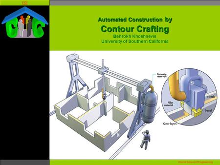 USC Viterbi School of Engineering. Automated Construction by Contour Crafting Automated Construction by Contour Crafting Behrokh Khoshnevis University.