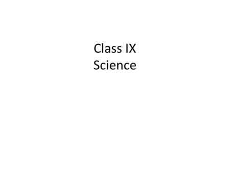 Class IX Science Govt. of Tamilnadu Department of School Education Bridge Course 2011-2012 Class IX-Science.