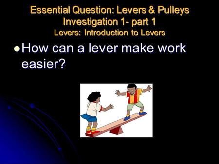 How can a lever make work easier?