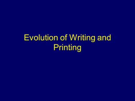 Evolution of Writing and Printing. Where we left off… Petroglyph: Images created by removing part of a rock surfaces by pecking and carving Pictograph: