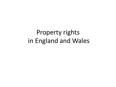 Property rights in England and Wales. What is ‘PROPERTY LAW’?