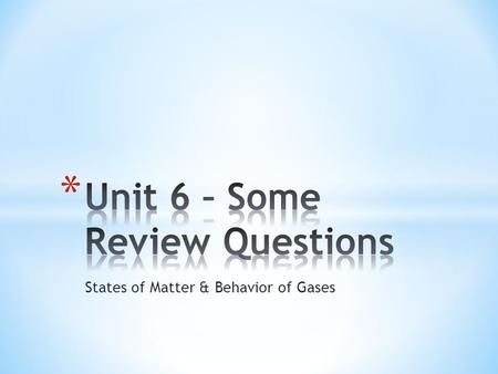 Unit 6 – Some Review Questions