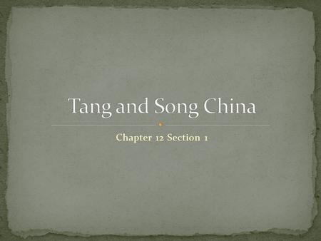 Tang and Song China Chapter 12 Section 1.