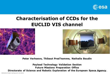 Characterisation of CCDs for the EUCLID VIS channel Peter Verhoeve, Thibaut Prod’homme, Nathalie Boudin Payload Technology Validation Section Future Missions.