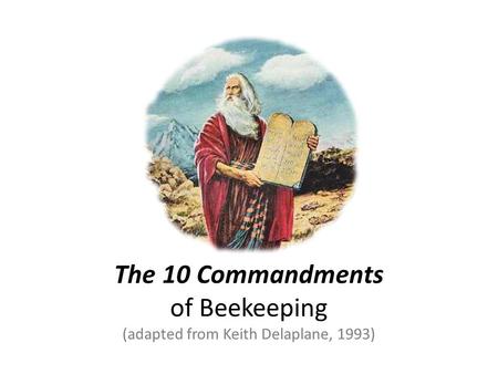 The 10 Commandments of Beekeeping (adapted from Keith Delaplane, 1993)