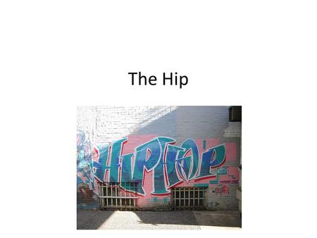 The Hip.