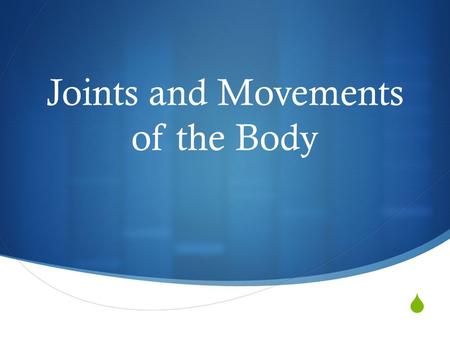 Joints and Movements of the Body