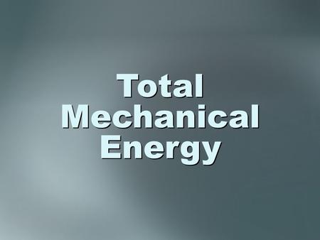 Total Mechanical Energy. state that something is conserved remain constant under certain conditions examples: TME, mass, electric charge, energy Conservation.