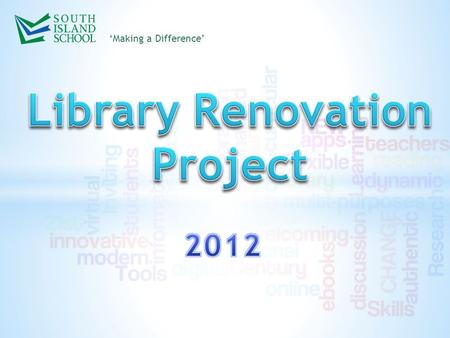 ‘Making a Difference’. This summer ‘Making a Difference’ Library Renovation Project We need your help in redeveloping our library into an exciting and.