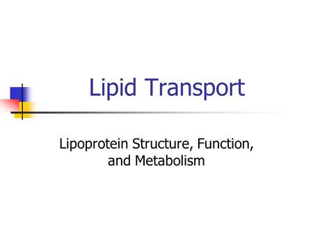 Lipoprotein Structure, Function, and Metabolism