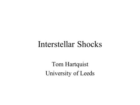 Tom Hartquist University of Leeds
