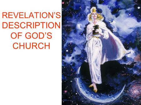 REVELATION’S DESCRIPTION OF GOD’S CHURCH