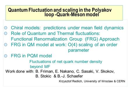 Quantum Fluctuation and scaling in the Polyakov loop -Quark-Meson model Chiral models: predictions under mean field dynamics Role of Quantum and Thermal.