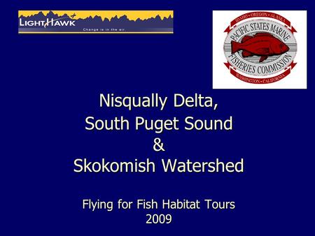 Nisqually Delta, South Puget Sound & Skokomish Watershed Flying for Fish Habitat Tours 2009.