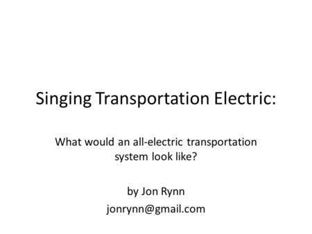 Singing Transportation Electric: What would an all-electric transportation system look like? by Jon Rynn