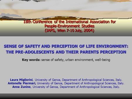 18th Conference of the International Association for People-Environment Studies (IAPS, Wien 7-10 July, 2004) SENSE OF SAFETY AND PERCEPTION OF LIFE ENVIRONMENT: