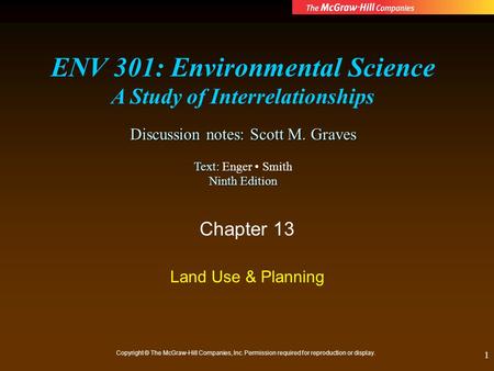1 Chapter 13 Land Use & Planning Copyright © The McGraw-Hill Companies, Inc. Permission required for reproduction or display. ENV 301: Environmental Science.