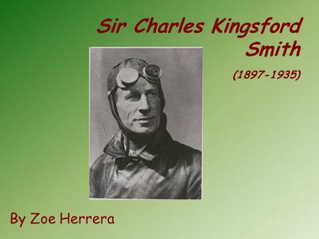 Sir Charles Kingsford Smith By Zoe Herrera (1897-1935)