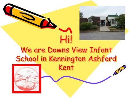 Hi! We are Downs View Infant School in Kennington Ashford Kent.