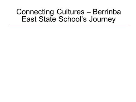 Connecting Cultures – Berrinba East State School’s Journey