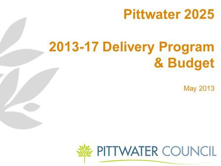 Pittwater 2025 2013-17 Delivery Program & Budget May 2013.