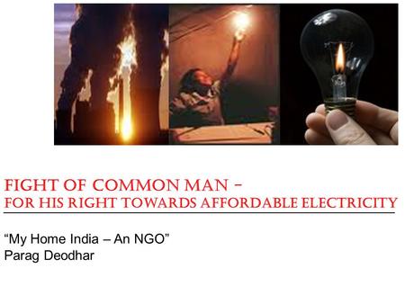 Fight of Common Man - For his Right towards Affordable Electricity “My Home India – An NGO” Parag Deodhar.