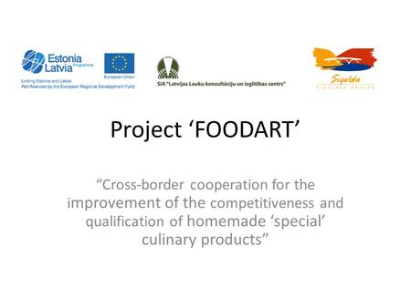 Project ‘FOODART’ “Cross-border cooperation for the i mprovement of the competitiveness and qualification of homemade ‘special’ culinary products”