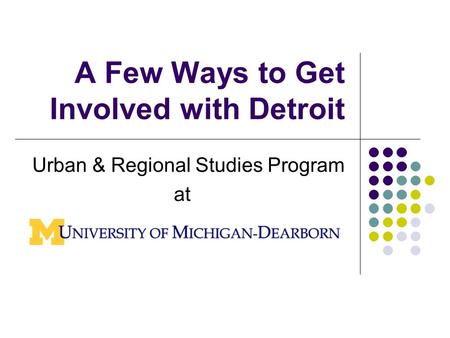 A Few Ways to Get Involved with Detroit Urban & Regional Studies Program at.