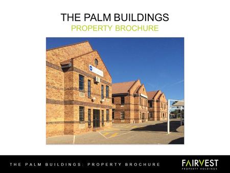 THE PALM BUILDINGS PROPERTY BROCHURE THE PALM BUILDINGS: PROPERTY BROCHURE.