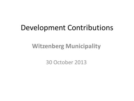 Development Contributions Witzenberg Municipality 30 October 2013.