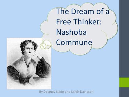 By Delaney Slade and Sarah Davidson The Dream of a Free Thinker: Nashoba Commune.