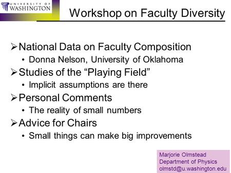 Workshop on Faculty Diversity  National Data on Faculty Composition Donna Nelson, University of Oklahoma  Studies of the “Playing Field” Implicit assumptions.