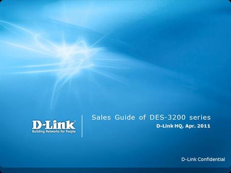 D-Link HQ, Apr. 2011 D-Link Confidential Sales Guide of DES-3200 series.