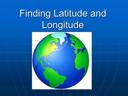 Finding Latitude and Longitude