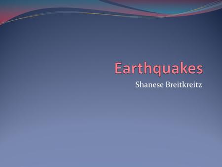 Shanese Breitkreitz. 1906 San Francisco Earthquake The Great San Francisco Earthquake is also known as The Great Quake and Fire, and The Great Shake.