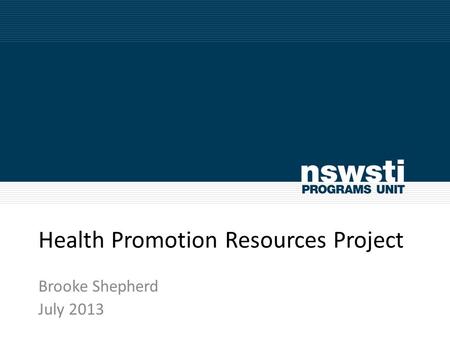 Health Promotion Resources Project Brooke Shepherd July 2013.