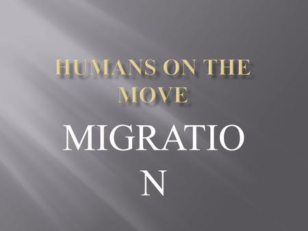 HUMANS ON THE MOVE MIGRATION.