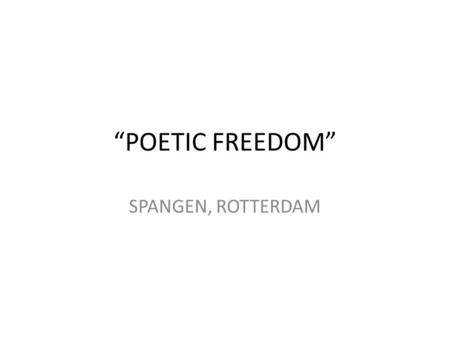 “POETIC FREEDOM” SPANGEN, ROTTERDAM. THE CITY ROTTERDAM.