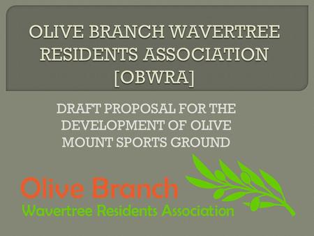 DRAFT PROPOSAL FOR THE DEVELOPMENT OF OLIVE MOUNT SPORTS GROUND.