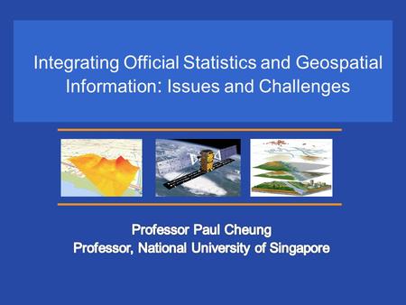 Integrating Official Statistics and Geospatial Information : Issues and Challenges.