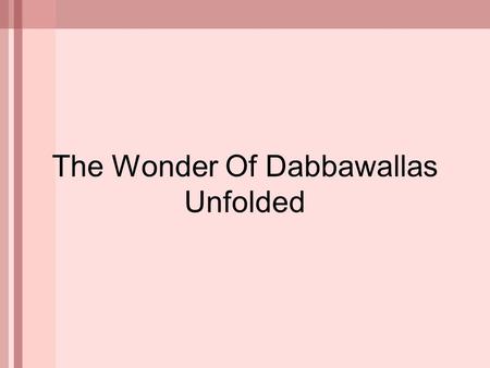 The Wonder Of Dabbawallas Unfolded