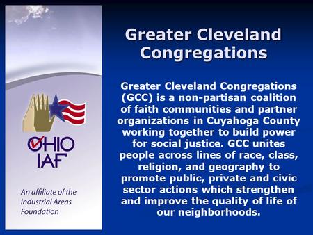 Greater Cleveland Congregations Greater Cleveland Congregations (GCC) is a non-partisan coalition of faith communities and partner organizations in Cuyahoga.