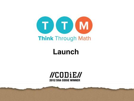 Launch. Learn about the program Learn what to do for success Understand goals and expectations Next steps INTRODUCTION TO TTM OVERVIEW.