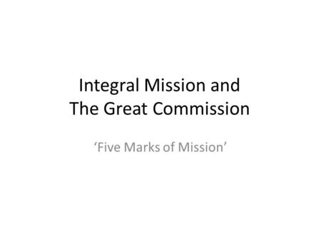 Integral Mission and The Great Commission