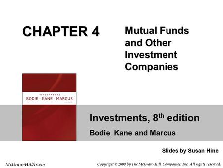 Investments, 8 th edition Bodie, Kane and Marcus Slides by Susan Hine McGraw-Hill/Irwin Copyright © 2009 by The McGraw-Hill Companies, Inc. All rights.