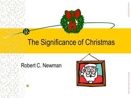 The Significance of Christmas Robert C. Newman Abstracts of Powerpoint Talks - newmanlib.ibri.org -newmanlib.ibri.org.