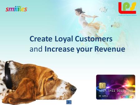 Create Loyal Customers and Increase your Revenue.