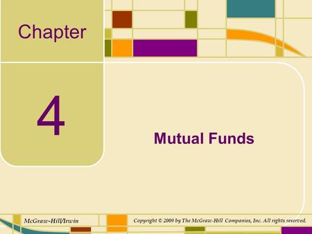 Chapter McGraw-Hill/Irwin Copyright © 2009 by The McGraw-Hill Companies, Inc. All rights reserved. 4 Mutual Funds.