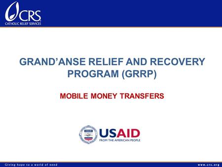 GRAND’ANSE RELIEF AND RECOVERY PROGRAM (GRRP) MOBILE MONEY TRANSFERS.