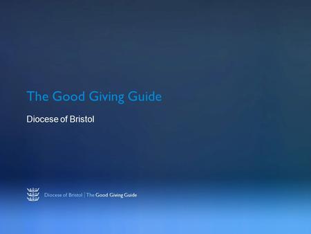 Diocese of Bristol | The Good Giving Guide The Good Giving Guide Diocese of Bristol.